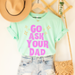 Ask Your Dad Graphic Tee - More Colors
